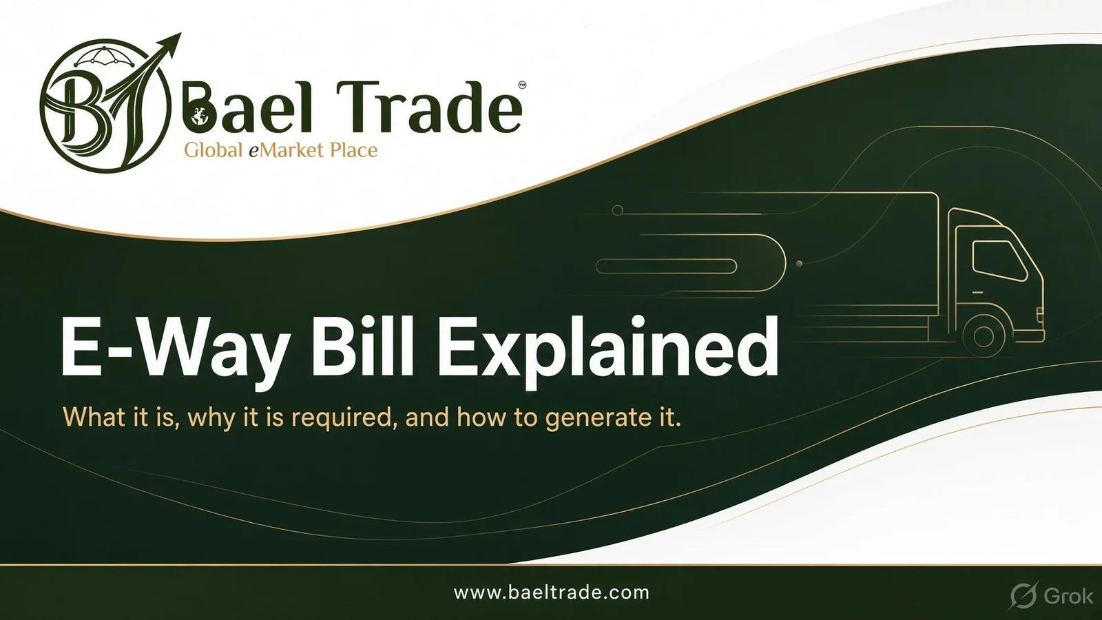 E-Way Bill Explained - What it is, Why it is Required and how to generate it. Image: Grok